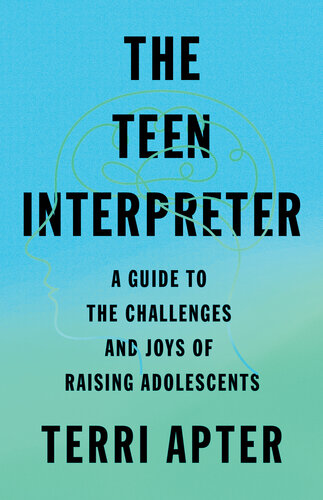 The Teen Interpreter: A Guide to the Challenges and Joys of Raising Adolescents (PDF/EPUB Version)