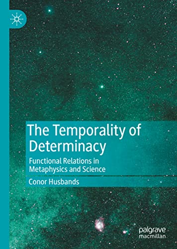 The Temporality of Determinacy: Functional Relations in Metaphysics and Science (PDF/EPUB Version)