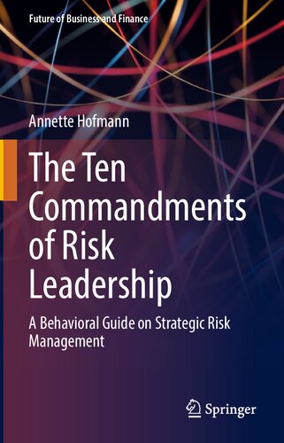 The Ten Commandments of Risk Leadership: A Behavioral Guide on Strategic Risk Management (Future of Business and Finance) (PDF/EPUB Version)