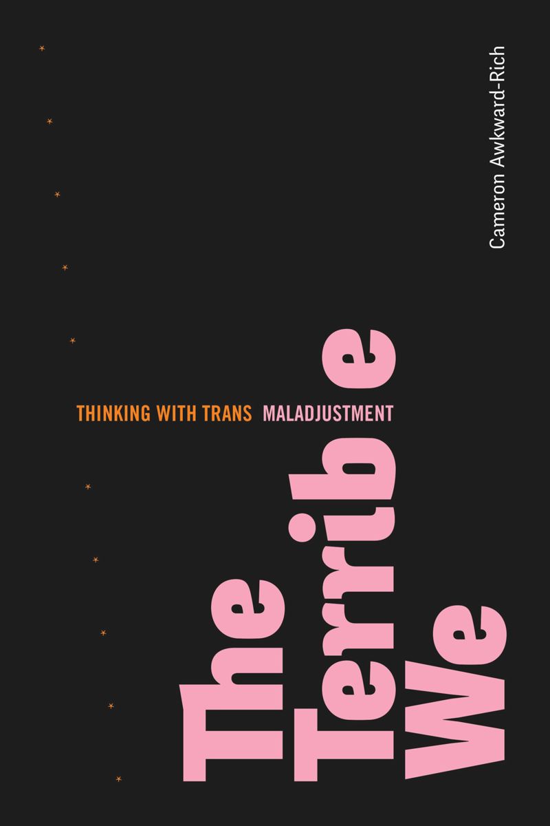 The Terrible We: Thinking with Trans Maladjustment (PDF/EPUB Version)