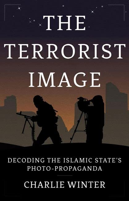 The Terrorist Image: Decoding the Islamic State's Photo-Propaganda (PDF/EPUB Version)