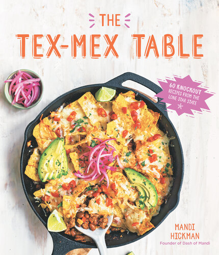 The Tex-Mex Table: 60 Knockout Recipes from the Lone Star State (PDF/EPUB Version)