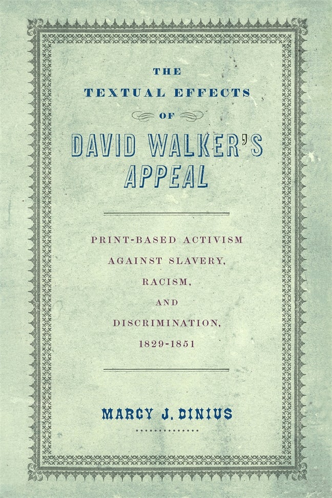 The Textual Effects of David Walker's "Appeal": Print-Based Activism Against Slavery, Racism, and Discrimination, 1829-1851 (PDF/EPUB Version)