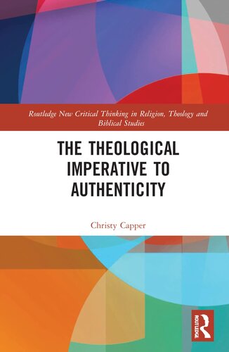The Theological Imperative to Authenticity (Routledge New Critical Thinking in Religion, Theology and Biblical Studies) (PDF/EPUB Version)