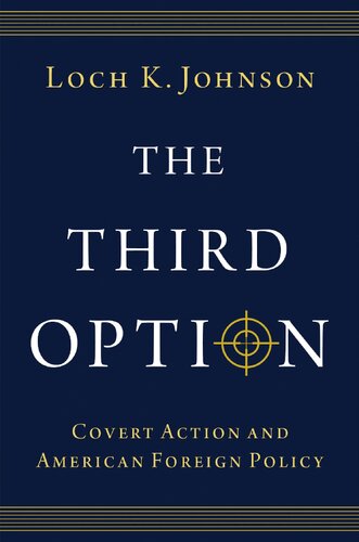 The Third Option: Covert Action and American Foreign Policy (PDF/EPUB Version)