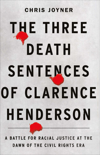 The Three Death Sentences of Clarence Henderson: A Battle for Racial Justice at the Dawn of the Civil Rights Era (PDF/EPUB Version)