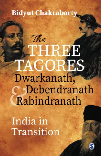 The Three Tagores, Dwarkanath, Debendranath and Rabindranath: India in Transition (PDF/EPUB Version)