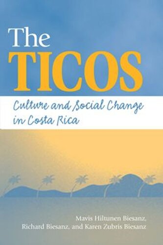 The Ticos: Culture and Social Change in Costa Rica (PDF/EPUB Version)