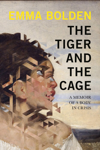 The Tiger and the Cage: A Memoir of a Body in Crisis (PDF/EPUB Version)