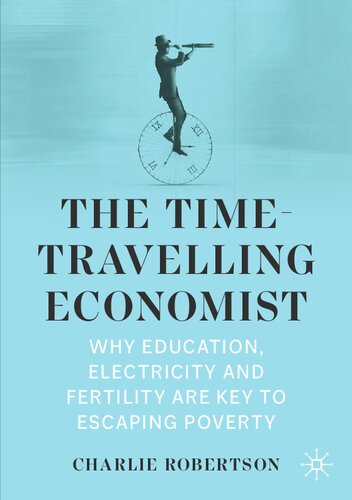 The Time-Travelling Economist: Why Education, Electricity and Fertility Are Key to Escaping Poverty (PDF/EPUB Version)