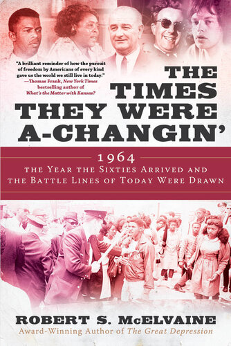 The Times They Were a-Changin': 1964, the Year the Sixties Arrived and the Battle Lines of Today Were Drawn (PDF/EPUB Version)