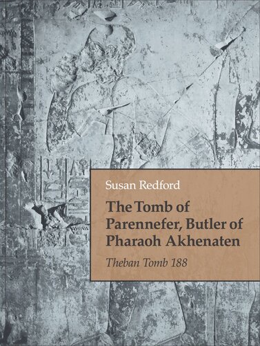 The Tomb of Parennefer, Butler of Pharaoh Akhenaten: Theban Tomb 188 (PDF/EPUB Version)