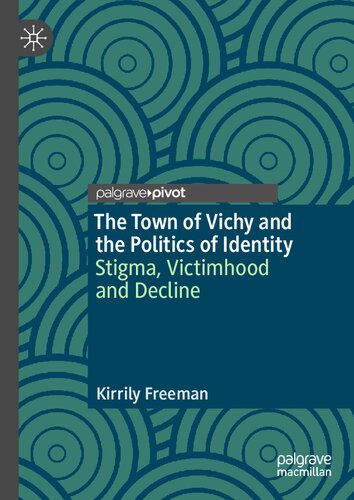 The Town of Vichy and the Politics of Identity: Stigma, Victimhood and Decline (PDF/EPUB Version)