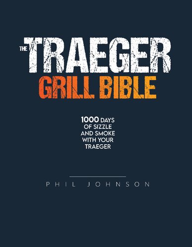 The Traeger Grill Bible: The Complete Smoker Cookbook to Become a Grillmaster in No Time. (PDF/EPUB Version)
