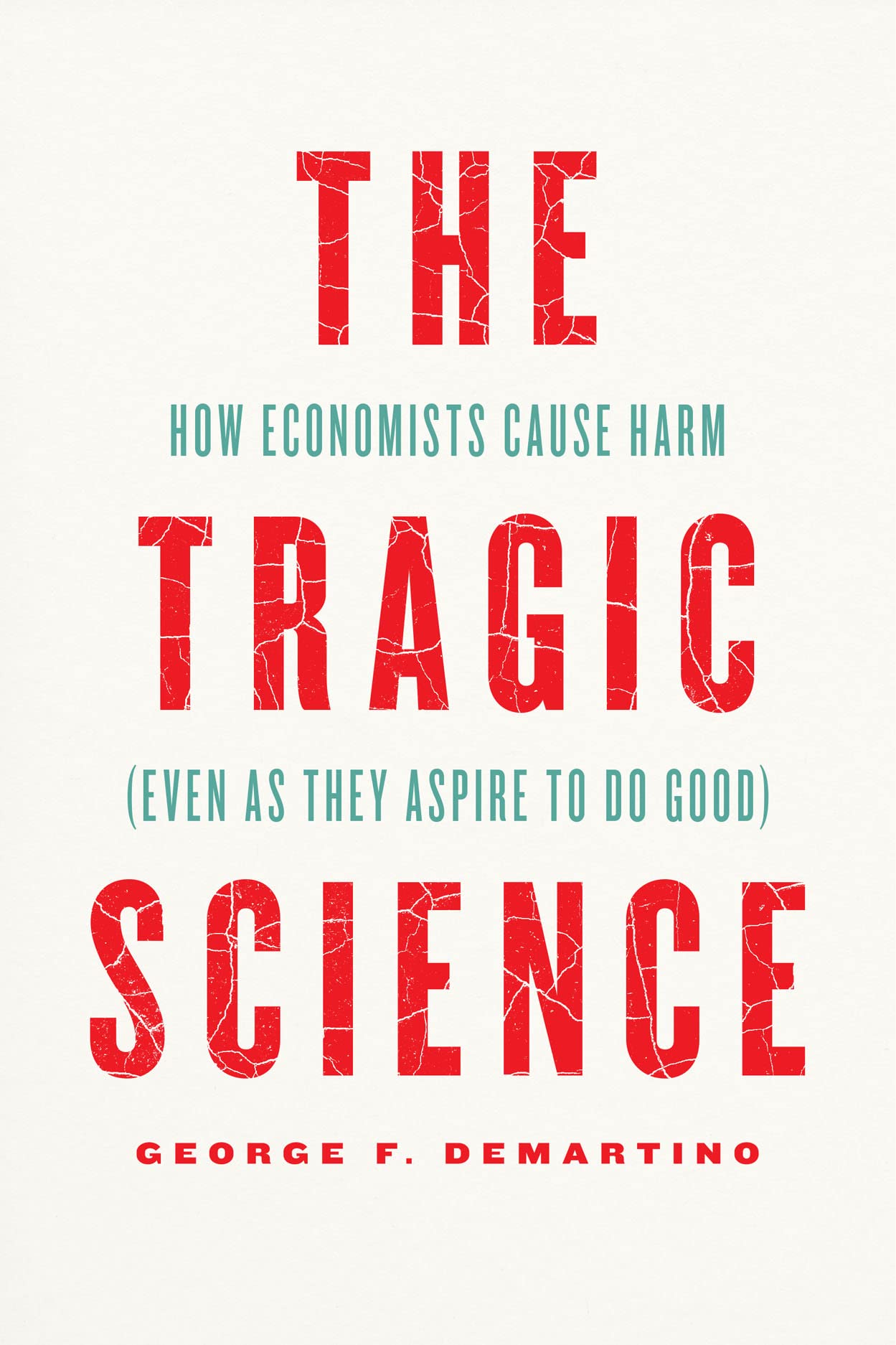 The Tragic Science: How Economists Cause Harm (Even as They Aspire to Do Good) (PDF/EPUB Version)