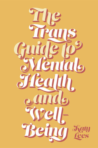 The Trans Guide to Mental Health and Well-Being (PDF/EPUB Version)