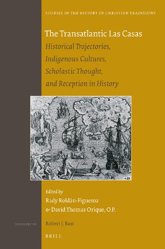 The Transatlantic Las Casas: Historical Trajectories, Indigenous Cultures, Scholastic Thought, and Reception in History (PDF/EPUB Version)
