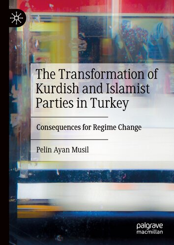 The Transformation of Kurdish and Islamist Parties in Turkey: Consequences for Regime Change (PDF/EPUB Version)