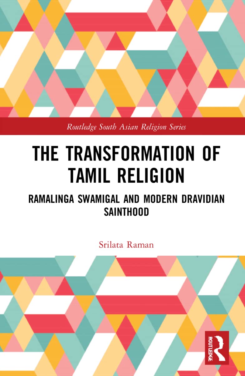 The Transformation of Tamil Religion: Ramalinga Swamigal (1823–1874) and Modern Dravidian Sainthood (PDF/EPUB Version)