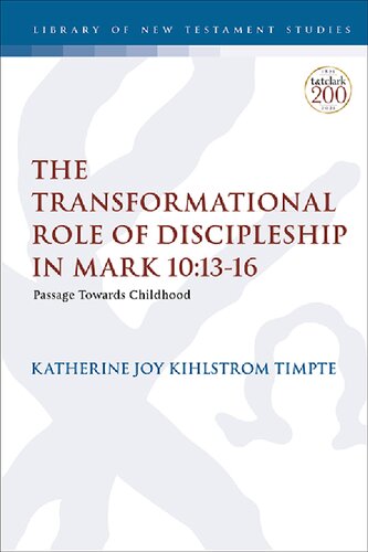 The Transformational Role of Discipleship in Mark 10:13-16: Passage Towards Childhood (PDF/EPUB Version)