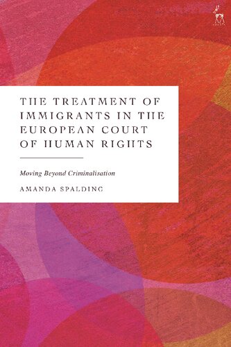 The Treatment of Immigrants in the European Court of Human Rights: Moving Beyond Criminalisation (PDF/EPUB Version)