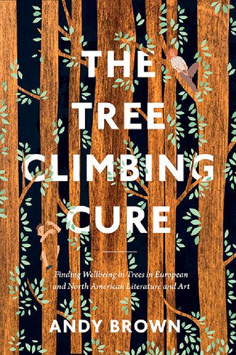 The Tree Climbing Cure: Finding Wellbeing in Trees in European and North American Literature and Art (PDF/EPUB Version)