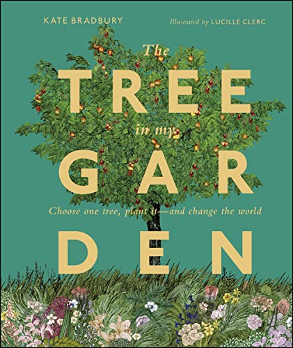 The Tree in My Garden: Discover the Difference One Tree Can Make - Then Plant Your Own (PDF/EPUB Version)