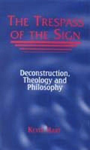 The Trespass of the Sign: Deconstruction, Theology, and Philosophy (PDF/EPUB Version)