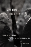 The Triumph of Broken Promises: The End of the Cold War and the Rise of Neoliberalism (PDF/EPUB Version)
