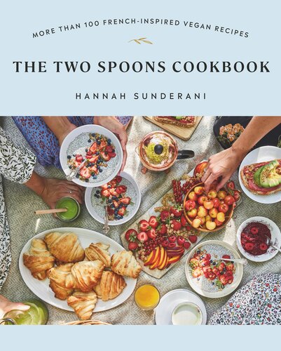 The Two Spoons Cookbook : More Than 100 French-Inspired Vegan Recipes (PDF/EPUB Version)