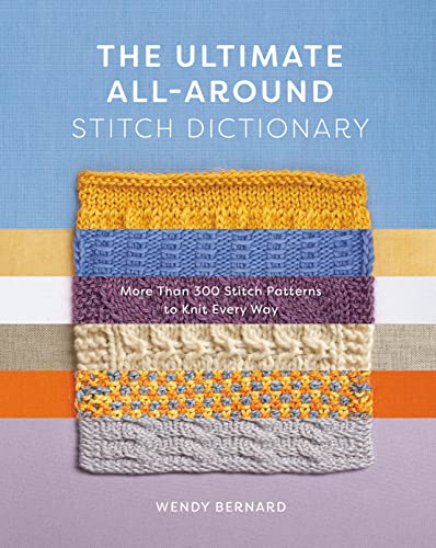 The Ultimate All-Around Stitch Dictionary: More Than 300 Stitch Patterns to Knit Every Way (PDF/EPUB Version)