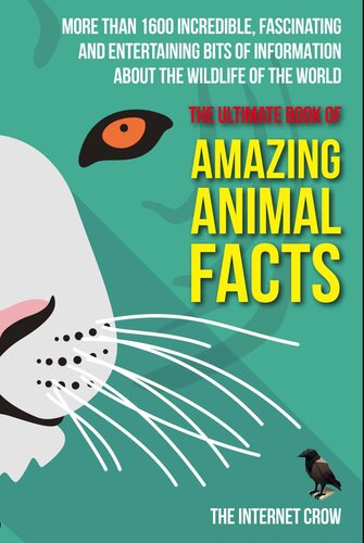 The Ultimate Book of Amazing Animal Facts: More than 1600 incredible, fascinating and entertaining bits of information about the wildlife of the world (PDF/EPUB Version)