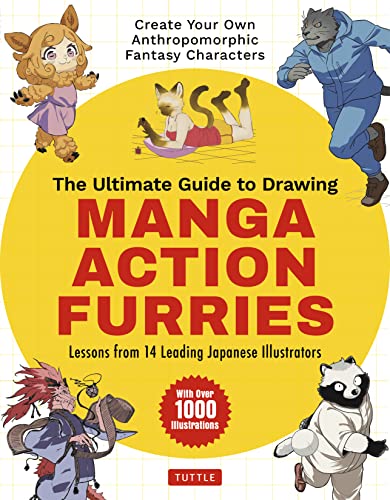 The Ultimate Guide to Drawing Manga Action Furries: Create Your Own Anthropomorphic Fantasy Characters: Lessons from 14 Leading Japanese Illustrators (With Over 1,000 Illustrations) (PDF/EPUB Version)