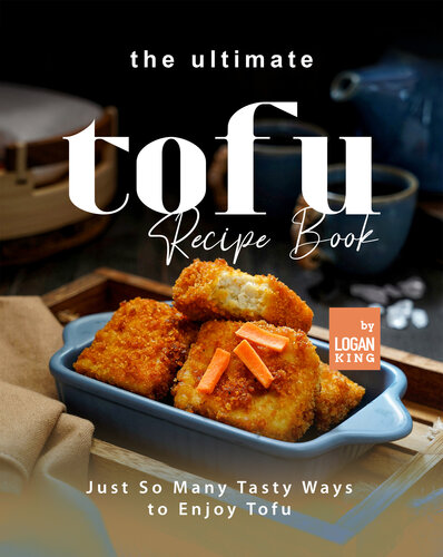 The Ultimate Tofu Recipe Book: Just So Many Tasty Ways to Enjoy Tofu (PDF/EPUB Version)