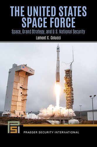 The United States Space Force: Space, Grand Strategy, and U.S. National Security (PDF/EPUB Version)