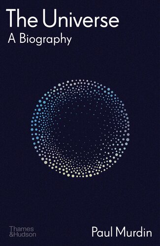 The Universe: A Biography (PDF/EPUB Version)