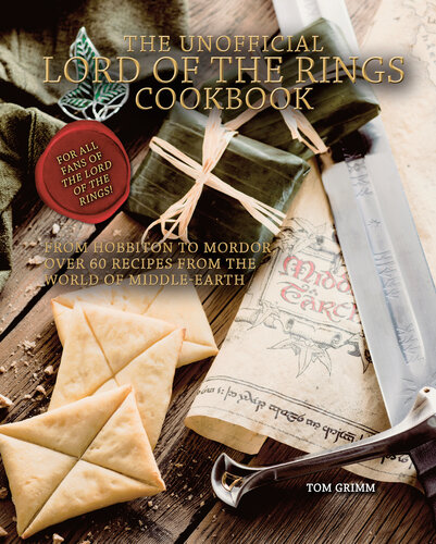 The Unofficial Lord of the Rings Cookbook: From Hobbiton to Mordor, Over 60 Recipes from the World of Middle-Earth (PDF/EPUB Version)