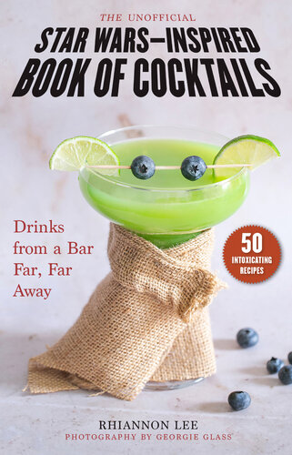 The Unofficial Star Wars–Inspired Book of Cocktails: Drinks from a Bar Far, Far Away (PDF/EPUB Version)