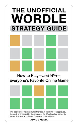The Unofficial Wordle Strategy Guide: How to Play—and Win—Everyone's Favorite Online Game (PDF/EPUB Version)