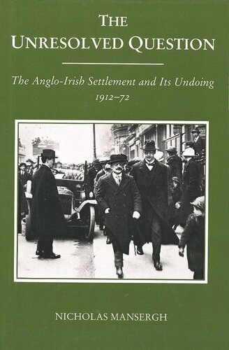 The Unresolved Question: The Anglo-Irish Settlement and Its Undoing 1912-72 (PDF/EPUB Version)