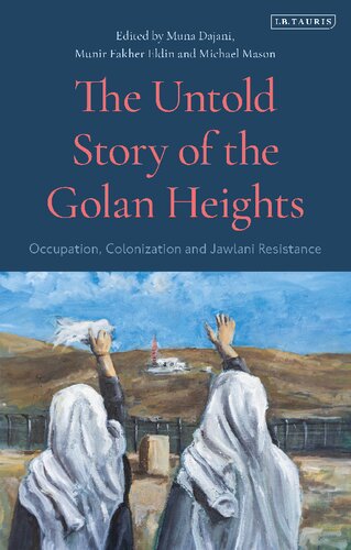 The Untold Story of the Golan Heights: Occupation, Colonization and Jawlani Resistance (PDF/EPUB Version)
