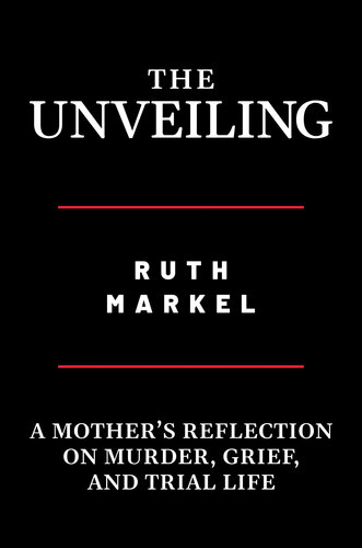 The Unveiling: A Mother's Reflection on Murder, Grief, and Trial Life (PDF/EPUB Version)