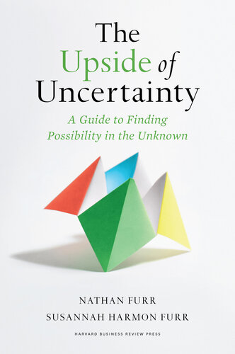 The Upside of Uncertainty: A Guide to Finding Possibility in the Unknown (PDF/EPUB Version)