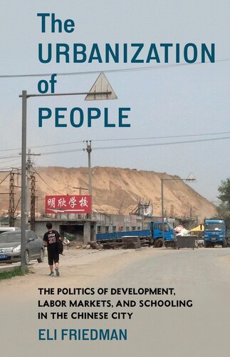 The Urbanization of People: The Politics of Development, Labor Markets, and Schooling in the Chinese City (PDF/EPUB Version)