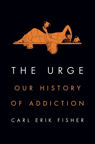 The Urge: Our History of Addiction (PDF/EPUB Version)