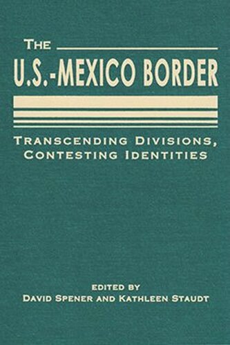 The U.S.-Mexico Border: Transcending Divisions, Contesting Identities (PDF/EPUB Version)