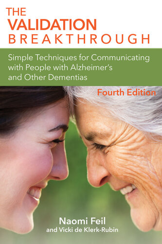 The Validation Breakthrough: Simple Techniques for Communicating with People with Alzheimer's Disease and Other Dementias (PDF/EPUB Version)