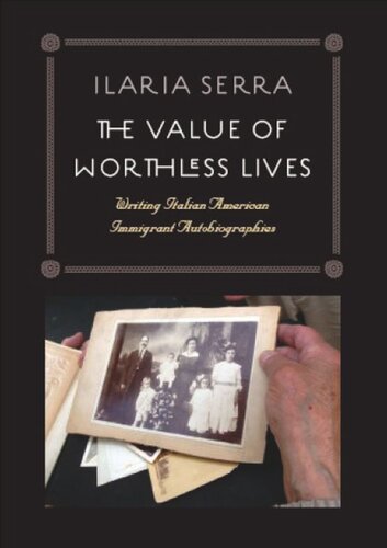 The Value of Worthless Lives: Writing Italian American Immigrant Autobiographies (PDF/EPUB Version)