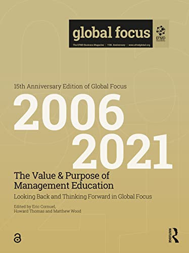 The Value & Purpose of Management Education: Looking Back and Thinking Forward in Global Focus (PDF/EPUB Version)
