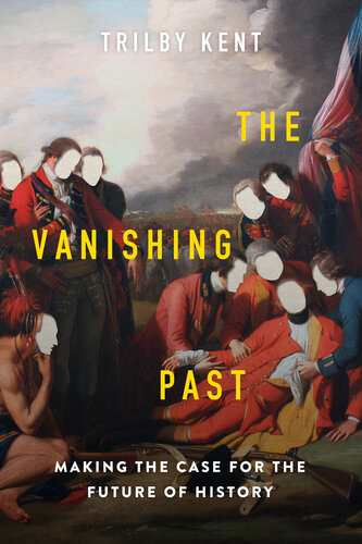The Vanishing Past: Making the Case for the Future of History (PDF/EPUB Version)